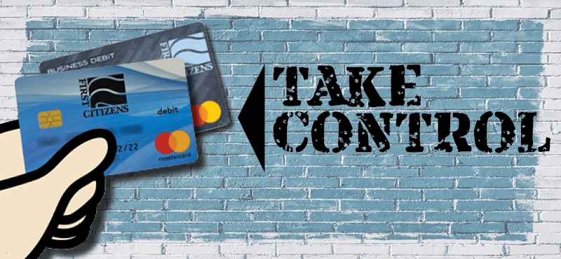 Take Control with a First Citizens Debit Card